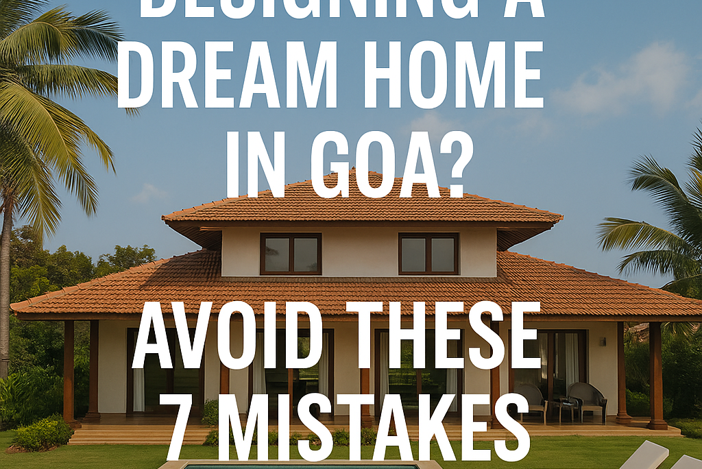 designing a dream home in Goa